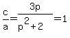 c%2Fa=3p%2F%28p%5E2%2B2%29=1