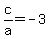 c%2Fa+=+-3