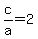 c%2Fa+=+2