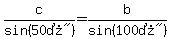 c%2Fsin%28%2250%B0%22%29=b%2Fsin%28%22100%B0%22%29