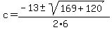 c=%28-13%2B-sqrt%28169%2B120%29%29%2F%282%2A6%29