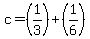c=%281%2F3%29%2B%281%2F6%29