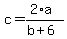 c=%282%2Aa%29%2F%28b%2B6%29