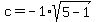 c=-1%2Asqrt%285-1%29