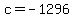 c=-1296