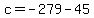 c=-279-45
