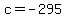 c=-295