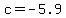 c=-5.9