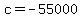 c=-55000