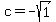 c=-sqrt%281%29