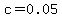 c=0.05