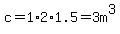 c=1%2A2%2A1.5=3m%5E3