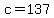 c=137