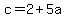 c=2%2B5a