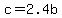 c=2.4b