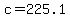 c=225.1