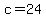 c=24