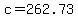 c=262.73