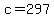 c=297
