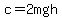 c=2mgh