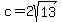 c=2sqrt%2813%29
