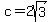 c=2sqrt%283%29