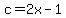 c=2x-1