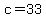 c=33