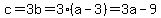 c=3b=3%28a-3%29=3a-9