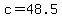 c=48.5