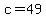 c=49