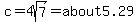 c=4sqrt%287%29=about5.29