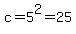 c=5%5E2=25