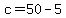 c=50-5