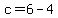 c=6-4