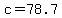 c=78.7