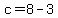 c=8-3