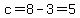 c=8-3=5