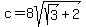 c=8sqrt%28sqrt%283%29%2B2%29