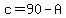 c=90-A