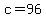 c=96