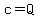 c=Q
