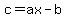 c=ax-b
