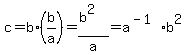 c=b%2A%28b%2Fa%29=%28b%5E2%29%2Fa=a%5E%28-1%29b%5E2