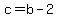 c=b-2