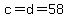 c=d=58
