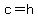 c=h