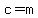 c=m