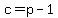c=p-1