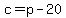 c=p-20